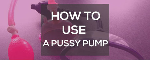 Why You Should Buy Clitoral And Pussy Pumps